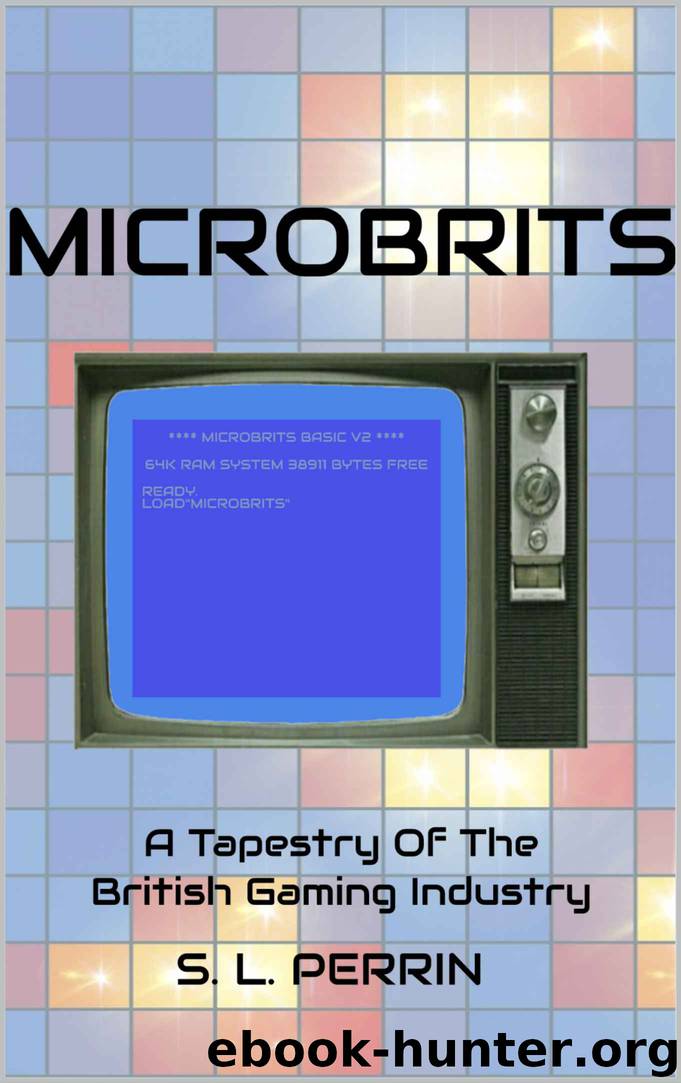 MICROBRITS: A Tapestry Of The British Gaming Industry by S. L. Perrin