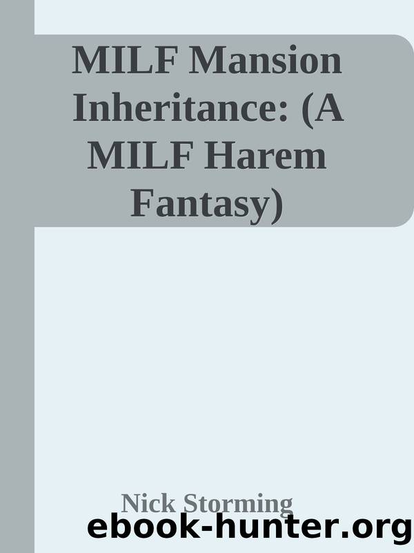 MILF Mansion Inheritance: (A MILF Harem Fantasy) by Nick Storming