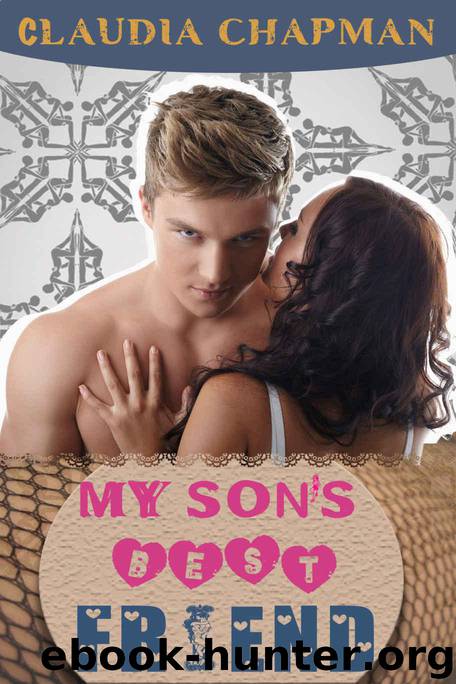 MILF: My Son's Best Friend (Cougar, Older Woman Younger Man, MILF Romance) by Chapman Claudia