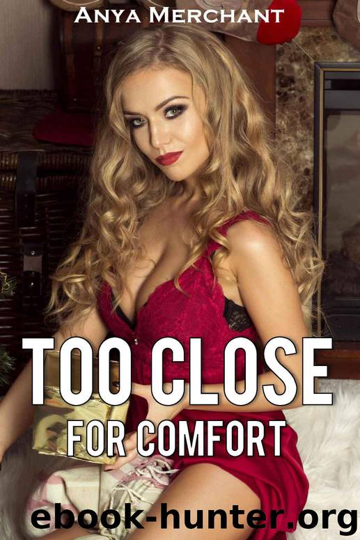 MILF: Too Close For Comfort (Taboo Erotica) by Anya Merchant