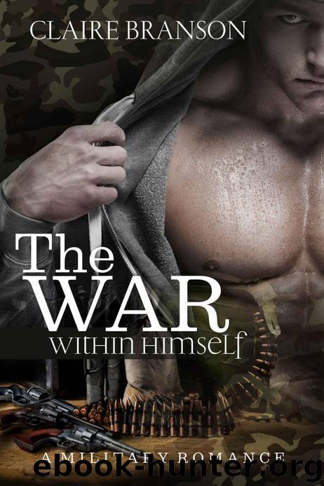 MILITARY ROMANCE: The War Within Himself (Alpha Bad Boy Marine Army Seal) (Contemporary Military Suspense & Thriller Romance) by Claire Branson