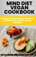 MIND DIET VEGAN COOKBOOK by Michael D. Gipson