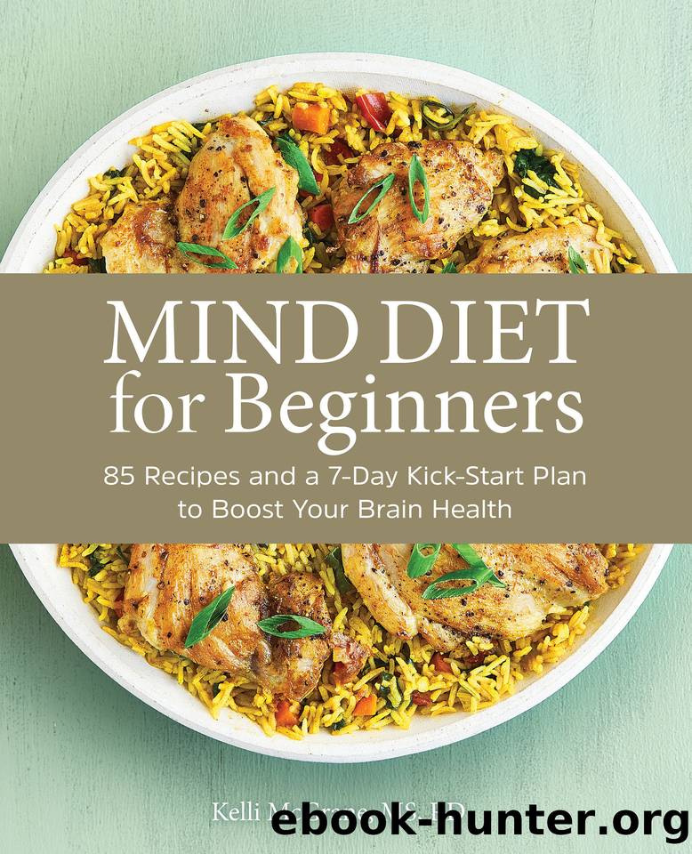 MIND Diet for Beginners: 85 Recipes and a 7-Day Kickstart Plan to Boost Your Brain Health by Kelli McGrane MS RD