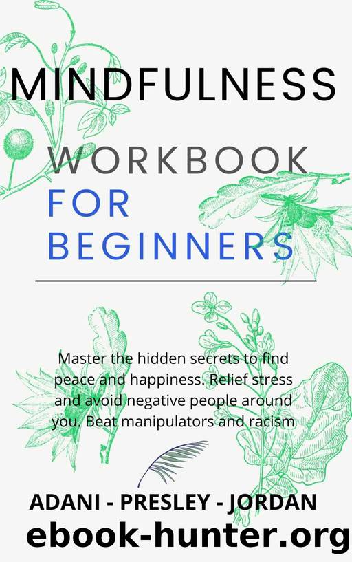 MINDFULNESS WORKBOOK FOR BEGINNERS by Adani Adele & Presley Lina & Jordan Martin
