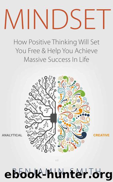 MINDSET: How Positive Thinking Will Set You Free & Help You Achieve Massive Success In Life (Mindset, Mindset Techniques, Positive Mindset, Success Mindset, Self Help, Motivation) by Smith Benjamin