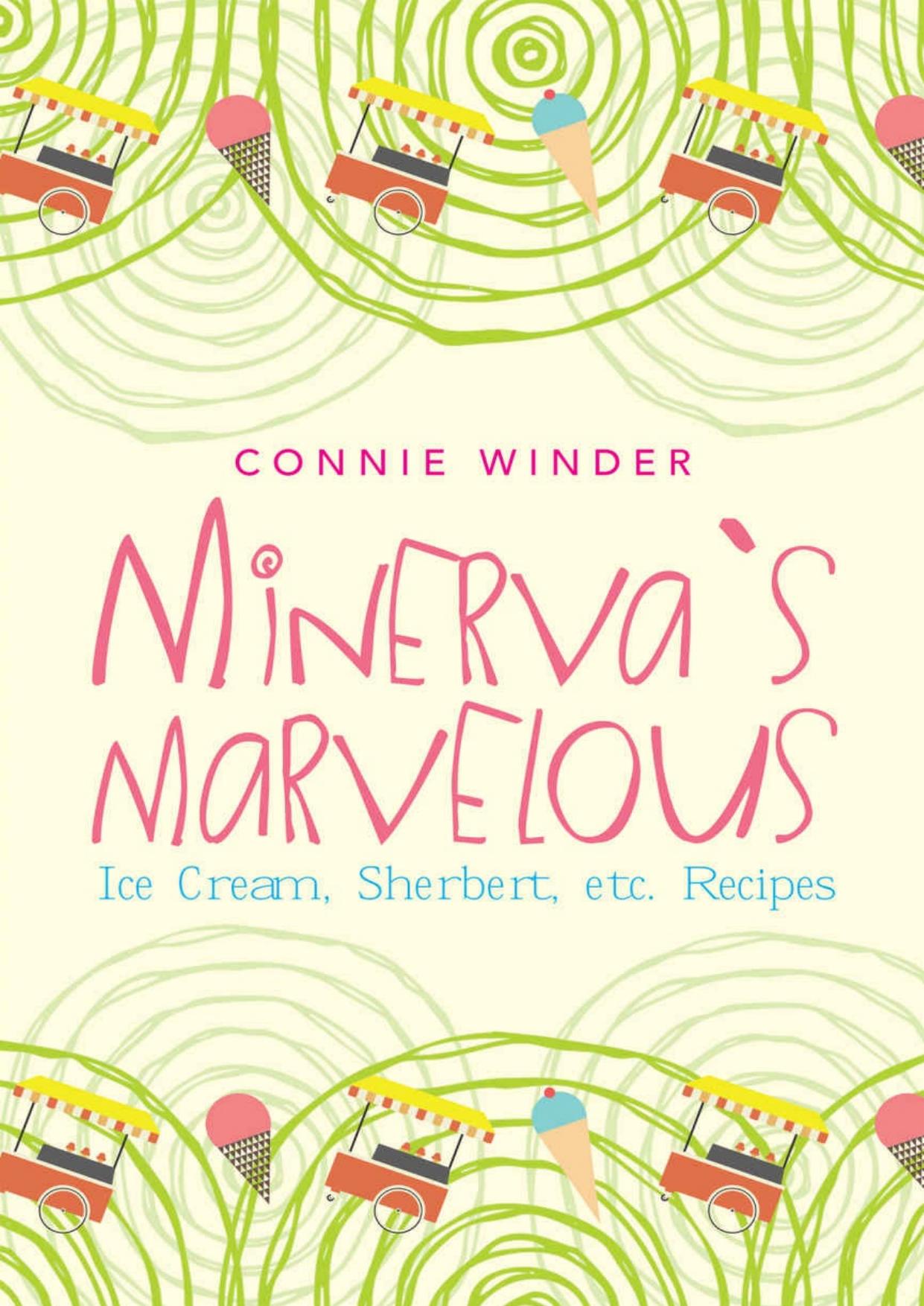 MINERVA'S MARVELOUS ICE CREAM, SHERBET, ETC. RECIPES by Winder Connie
