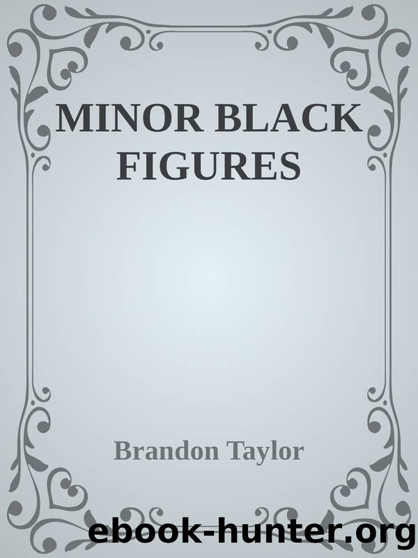 MINOR BLACK FIGURES by Brandon Taylor