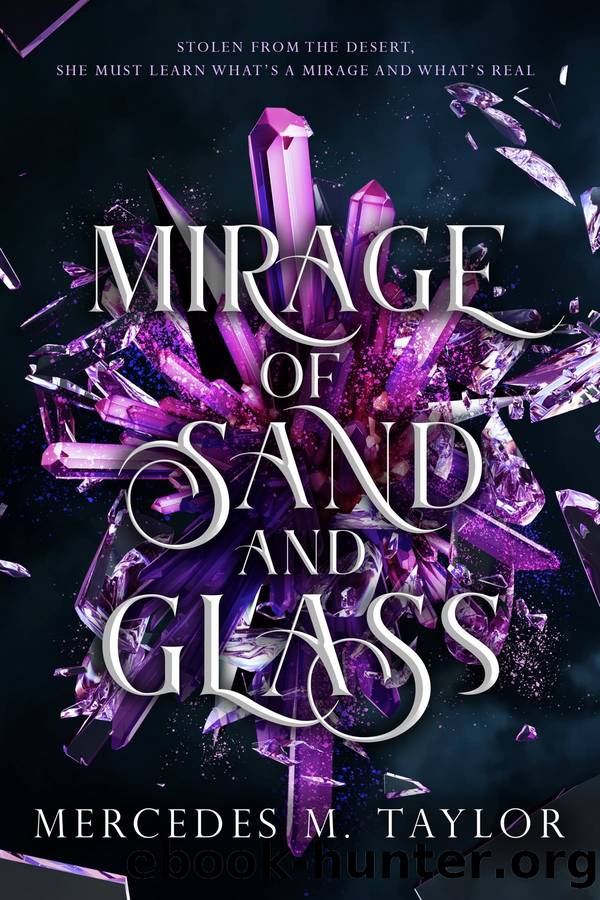 MIRAGE OF SAND AND GLASS: Book One by Mercedes M. Taylor