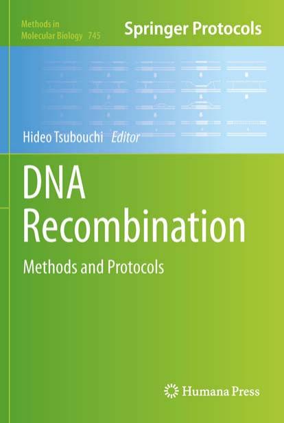 MMB vol.745 Tsubouchi H. (ed.) DNA Recombination. Methods and Protocols (Humana Press, 20)(ISBN 1617791288)(580s) by Unknown