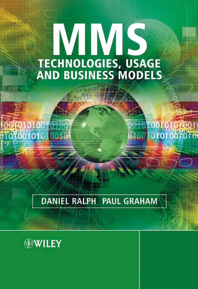 MMS : Technologies, Usage and Business Models by Daniel Ralph Paul Graham