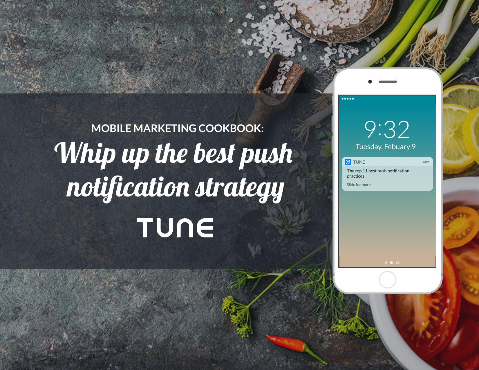 MOBILE MARKETING COOKBOOK: Whip up the best push notification strategy by Unknown