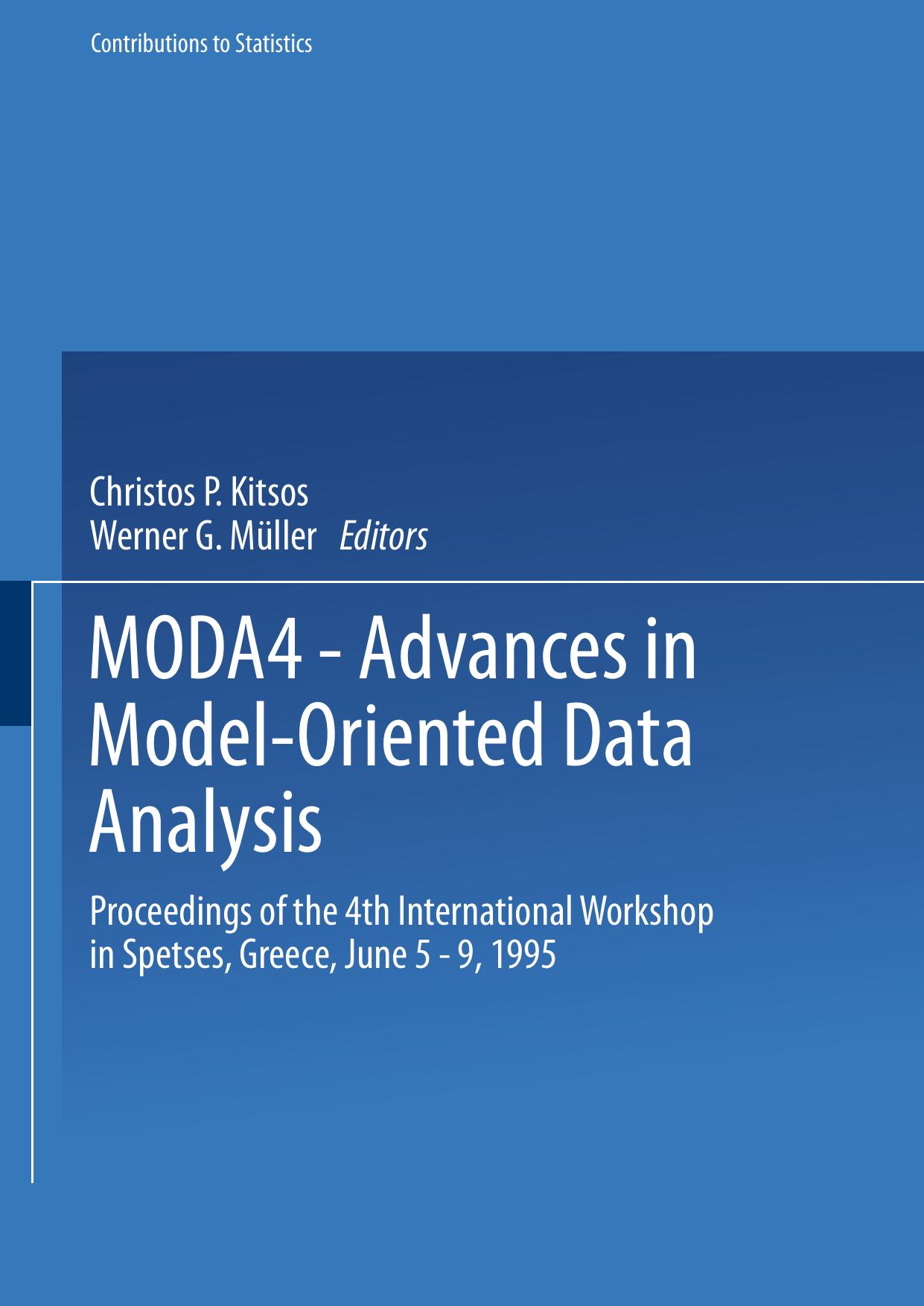MODA4 â Advances in Model-Oriented Data Analysis: Proceedings of the 4th International Workshop in Spetses, Greece June 5â9, 1995 by Valery Fedorov Chris Nachtsheim (auth.) Dr. Christos P. Kitsos Dr. Werner G. Müller (eds.)
