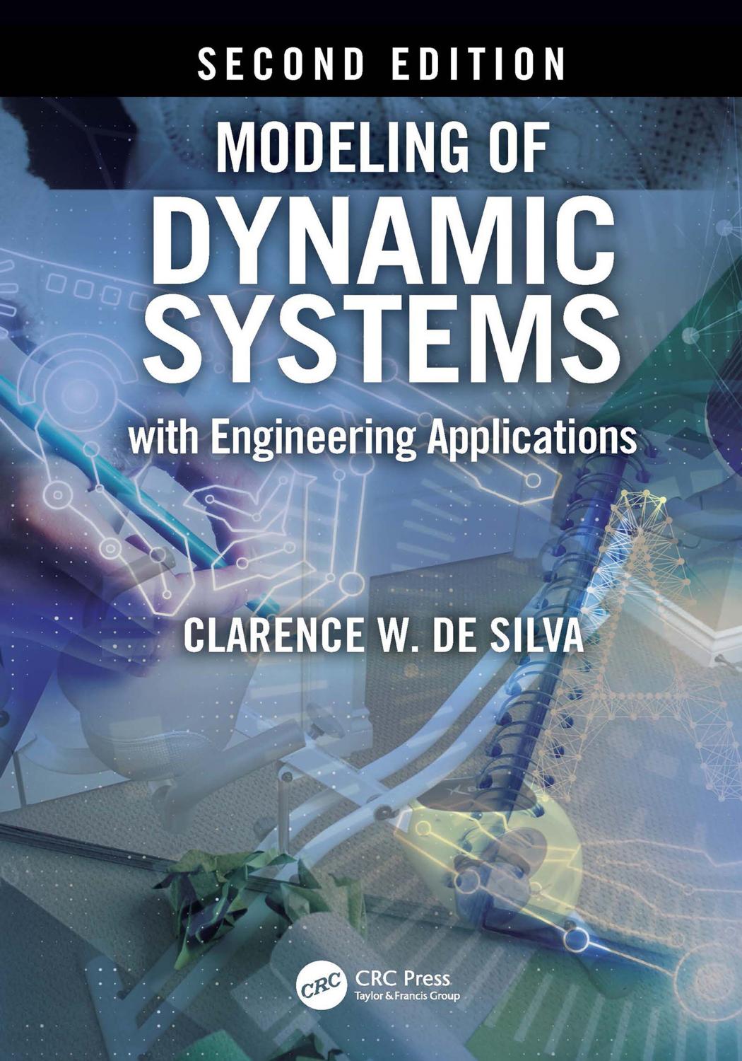 MODELING OF DYNAMIC SYSTEMS WITH ENGINEERING APPLICATIONS by CLARENCE W. DE SILVA