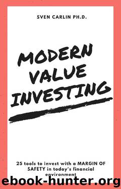 MODERN VALUE INVESTING: 25 Tools to Invest With a Margin of Safety in Today's Financial Environment by Sven Carlin