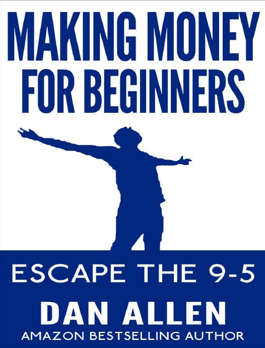 MONEY: Making Money For Beginners (Online Business, YouTube, Fiverr, Craigslist, Financial Freedom, Successful People) by Dan Allen