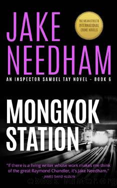MONGKOK STATION (The Inspector Samuel Tay Novels Book 6) by Jake Needham