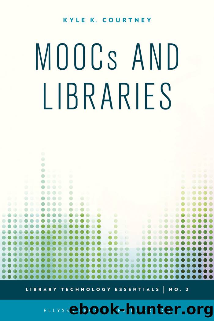 MOOCs and Libraries by Courtney Kyle K.;Kroski Ellyssa;