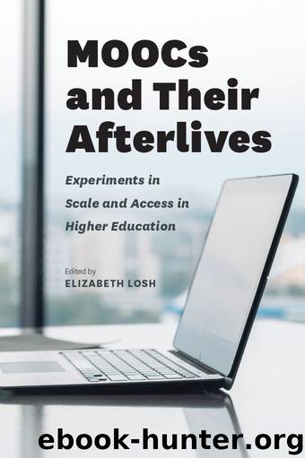 MOOCs and Their Afterlives: Experiments in Scale and Access in Higher Education by Elizabeth Losh