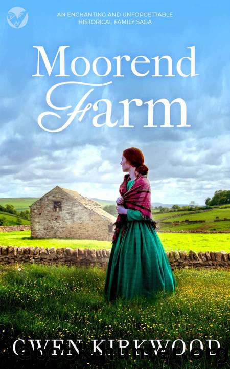MOOREND FARM an enchanting and unforgettable historical family saga (Sinclair Family Saga Book 2) by GWEN KIRKWOOD