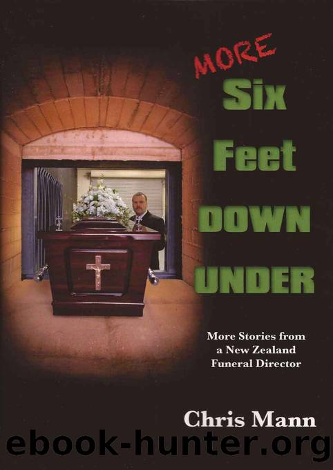 MORE Six Feet DOWN UNDER (More stories from a New Zealand Funeral Director) by Chris Mann
