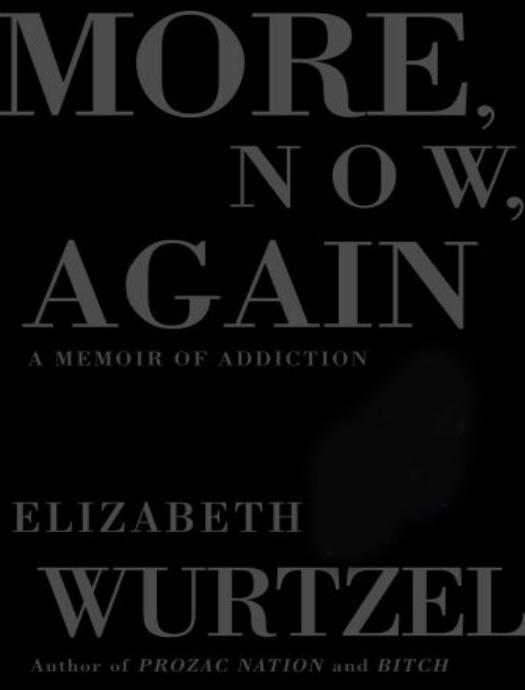 MORE, NOW, AGAIN by ELIZABETH WURTZEL