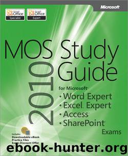 MOS 2010 Study Guide for Microsoft® Word Expert, Excel® Expert, Access®, and SharePoint® Exams by John Pierce & Geoff Evelyn