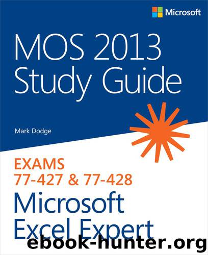 MOS 2013 Study Guide for Microsoft® Excel® Expert by Mark Dodge