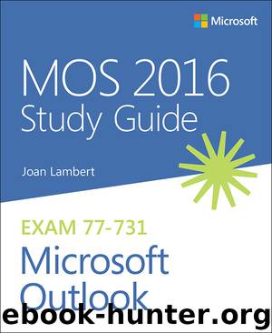 MOS 2016 Study Guide for Microsoft Outlook (MOS Study Guide) by Joan Lambert