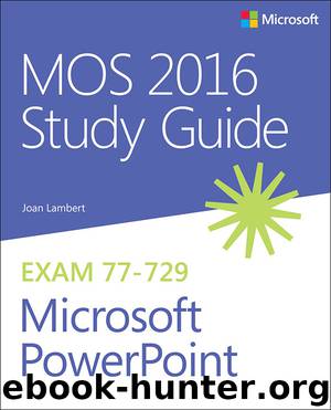 MOS 2016 Study Guide for Microsoft PowerPoint (MOS Study Guide) by Joan Lambert