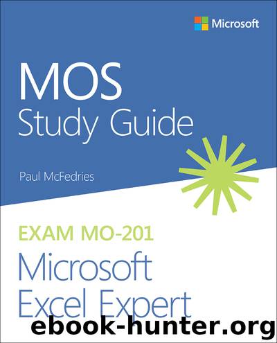 MOS Study Guide for Microsoft Excel Expert Exam MO-201 by Paul McFedries
