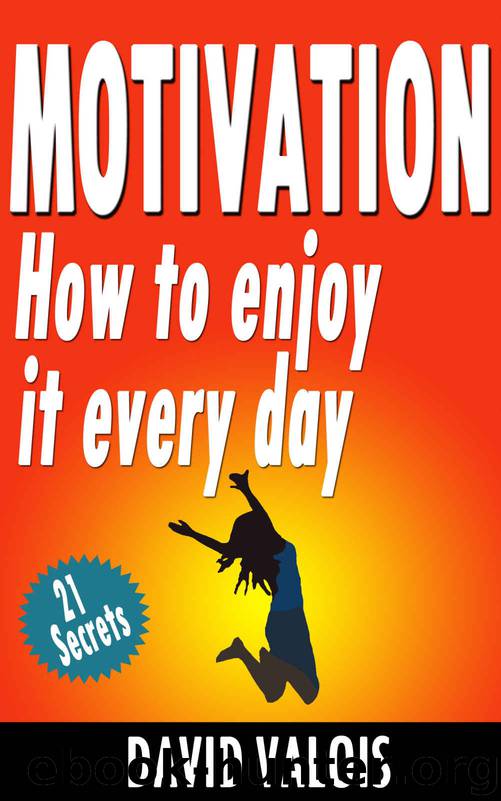 MOTIVATION How To Enjoy It Every Day by David Valois