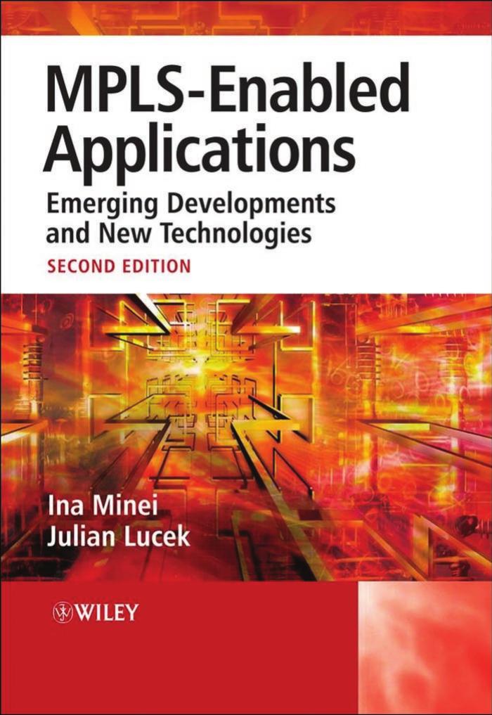 MPLS-Enabled Applications: Emerging Developments and New Technologies (Wiley Series on Communications Networking & Distributed Systems) by Ina Minei Julian Lucek