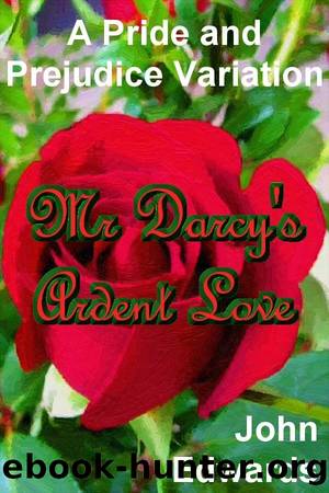 MR. DARCY'S ARDENT LOVE by John Edwards