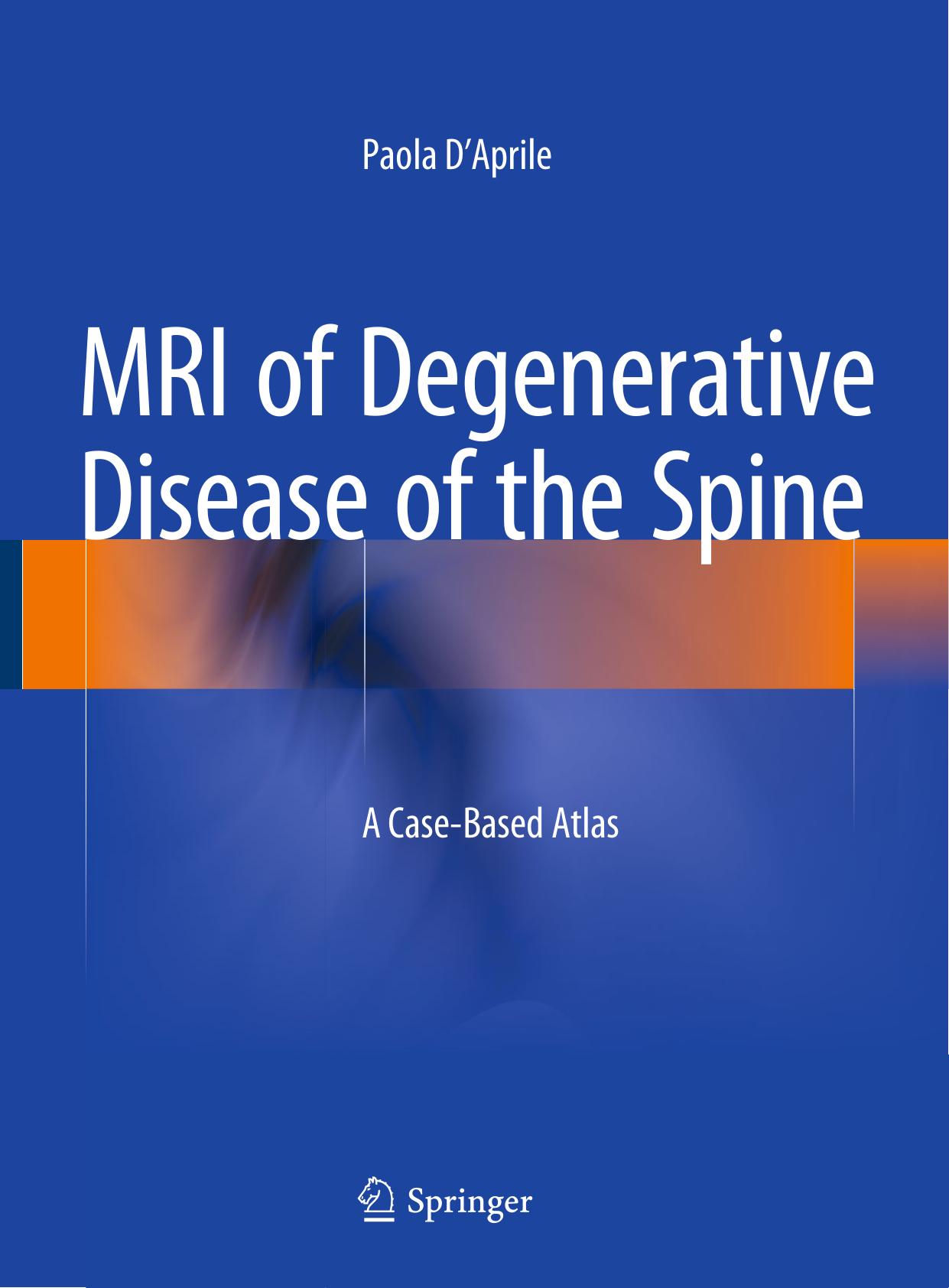 MRI of Degenerative Disease of the Spine: A Case-Based Atlas (Repost) by Unknow