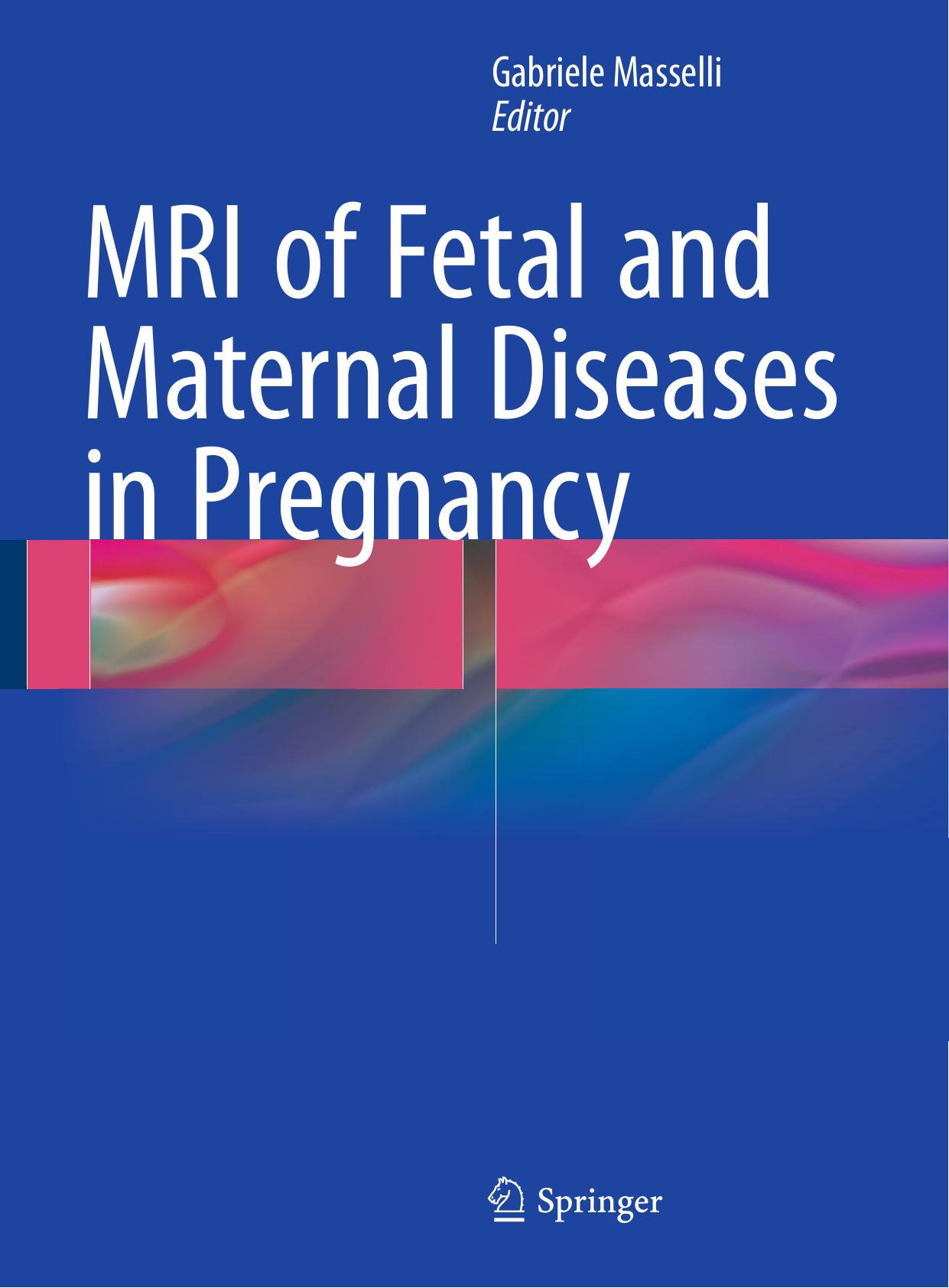 MRI of Fetal and Maternal Diseases in Pregnancy by Masselli Gabriele
