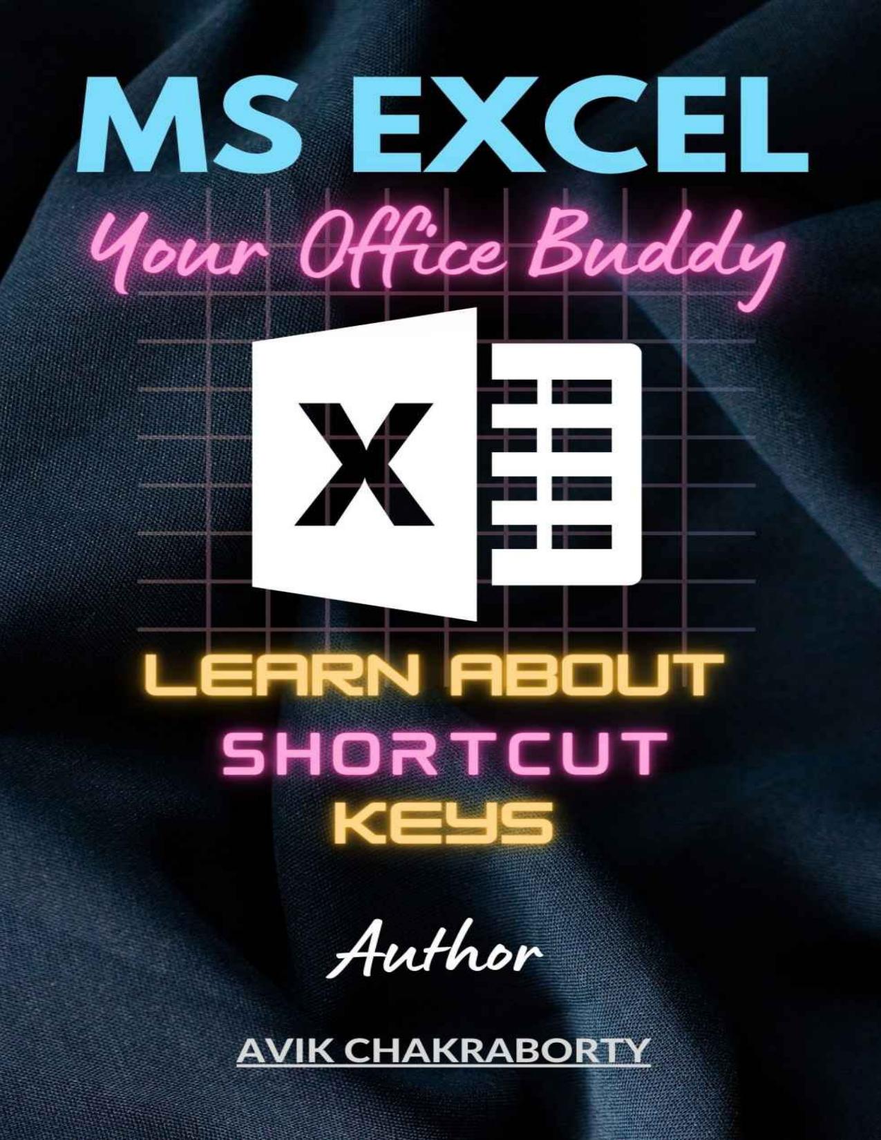 MS Excel - Your Office Buddy: Learn about shortcut keys by Avik Chakraborty