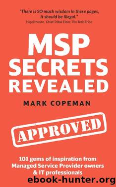 MSP Secrets Revealed: 101 gems of inspiration, stories & practical advice for managed service provider owners by Mark Copeman