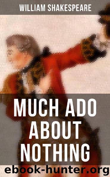 MUCH ADO ABOUT NOTHING by William Shakespeare