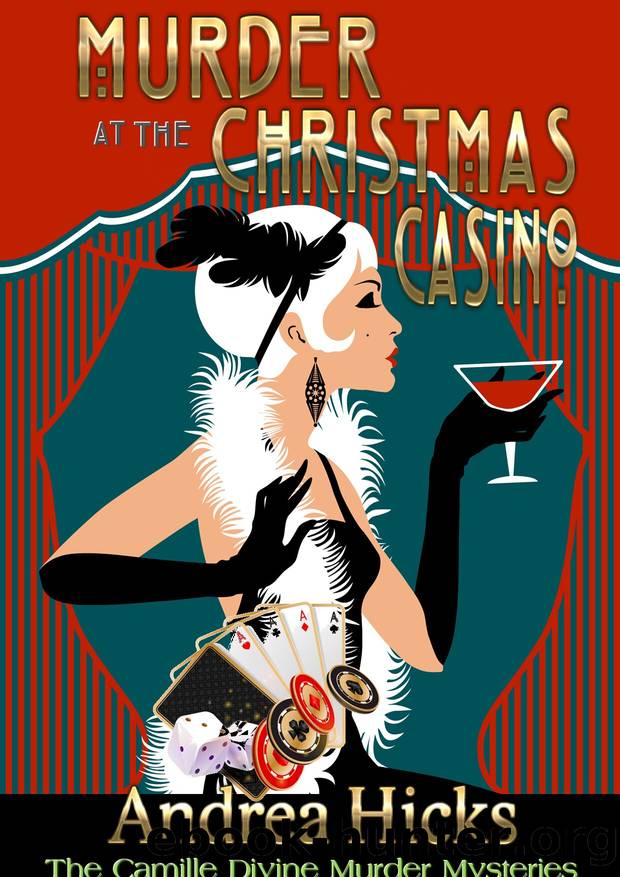MURDER AT THE CHRISTMAS CASINO: The Camille Divine Murder Mysteries - A sparkling festive mystery where secrets unravel, and danger lurks beneath the holiday cheer. by Andrea Hicks