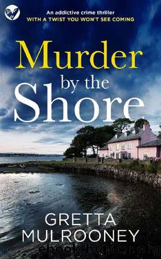 MURDER BY THE SHORE an addictive crime thriller full of twists (Detective Inspector Siv Drummond Mystery Book 4) by GRETTA MULROONEY