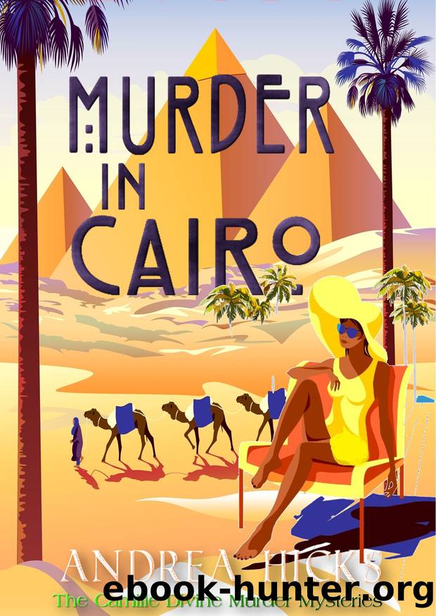 MURDER IN CAIRO: In the Shadow of Sekhmet - A Camille Divine Murder Mystery set in exotic Cairo in the 1920s by Andrea Hicks