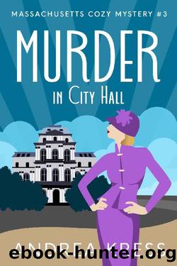 MURDER IN CITY HALL: A Plot Twist Cozy Mystery (Massachusetts Cozy Mystery Book 3) by ANDREA KRESS