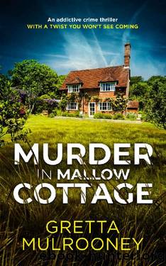 MURDER IN MALLOW COTTAGE an addictive crime thriller with a twist you wonât see coming (Detective Inspector Siv Drummond Book 3) by GRETTA MULROONEY