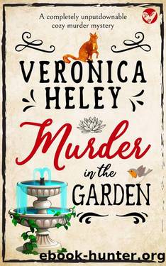 MURDER IN THE GARDEN a completely unputdownable cozy mystery by VERONICA HELEY