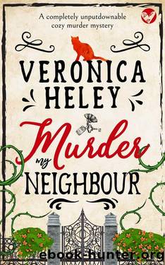 MURDER MY NEIGHBOUR a completely unputdownable cozy mystery by VERONICA HELEY