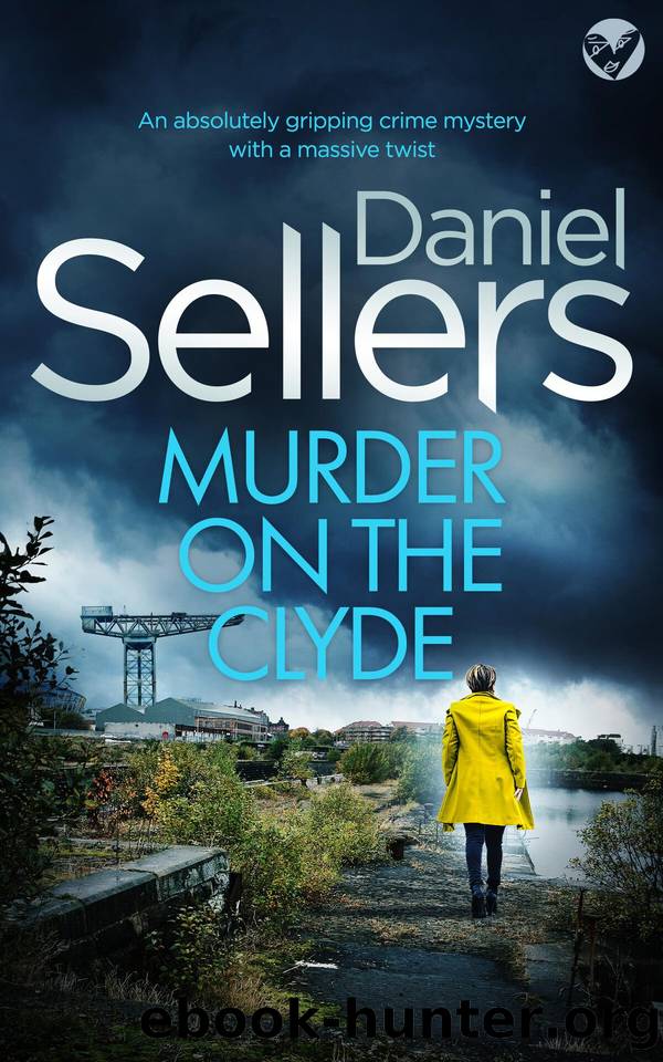 MURDER ON THE CLYDE an absolutely gripping crime mystery with a massive twist (Detective Lola Harris Mysteries Book 3) by DANIEL SELLERS