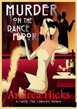 MURDER ON THE DANCE FLOOR: A 1920s cozy mystery. (A Camille Divine Murder Mystery Book 2) (The Camille Divine Murder Mysteries) by Andrea Hicks