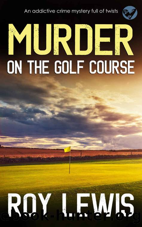 MURDER ON THE GOLF COURSE an addictive crime mystery full of twists by LEWIS ROY