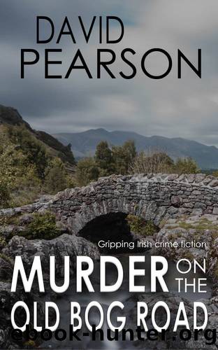 MURDER ON THE OLD BOG ROAD: gripping Irish crime fiction by David Pearson