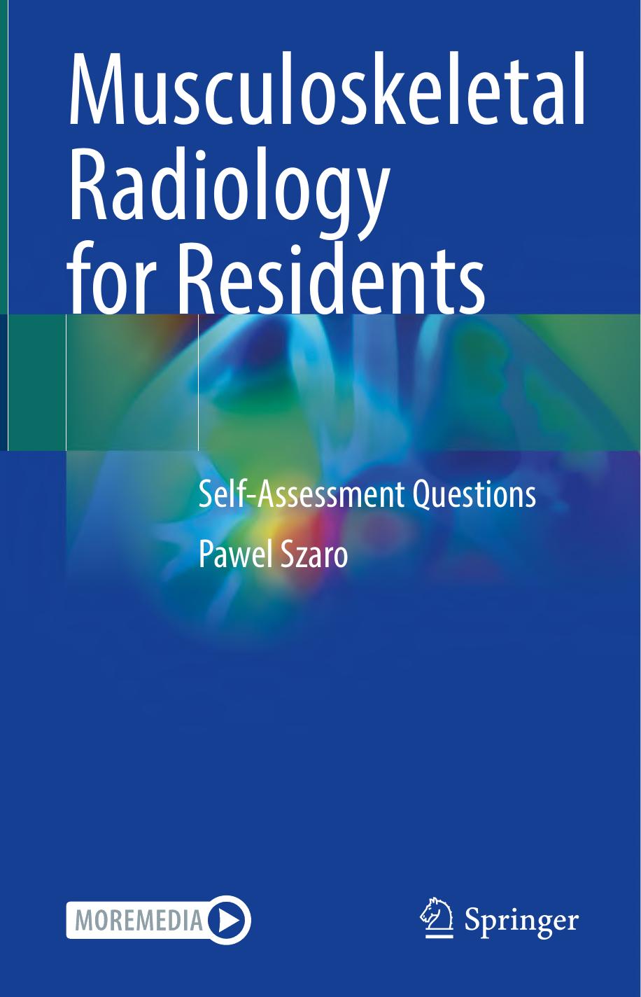 MUSCULOSKELETAL RADIOLOGY FOR RESIDENTS self -assessment questions. by PAWEL SZARO